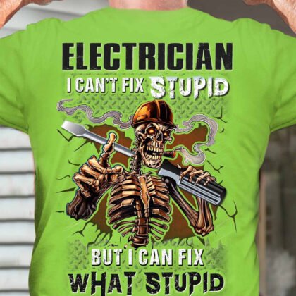 Electrician I can Fix What Stupid Does