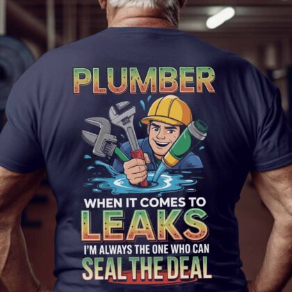 Seal The Deal Plumber - Funny Leak Repair Quote