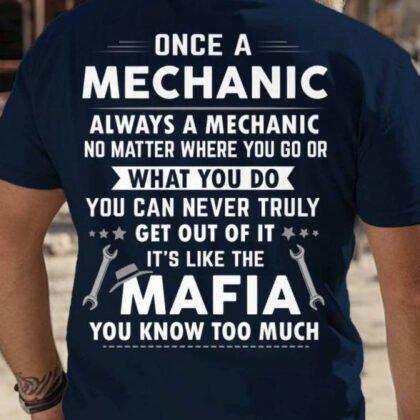 Once A Mechanic Mafia Quote Apparel - Funny