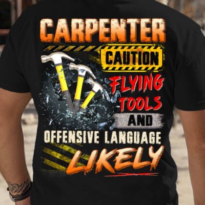 Caution Flying Tools - Carpenter Workwear Humor