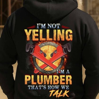 I’m Not Yelling I’m A Plumber - Funny Work Quote