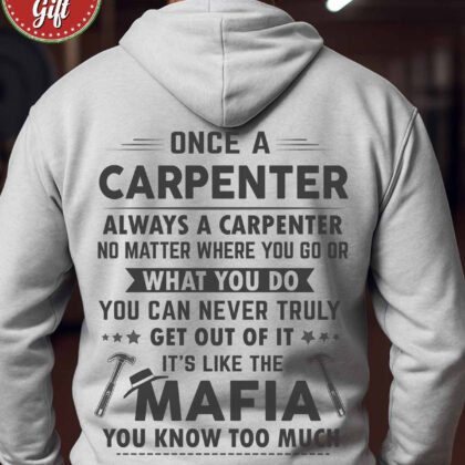 Once A Carpenter Mafia Quote - Funny Carpenter