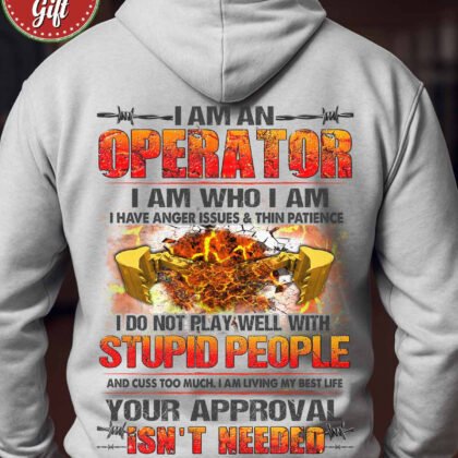I Am An Operator Quote Apparel - Funny Attitude